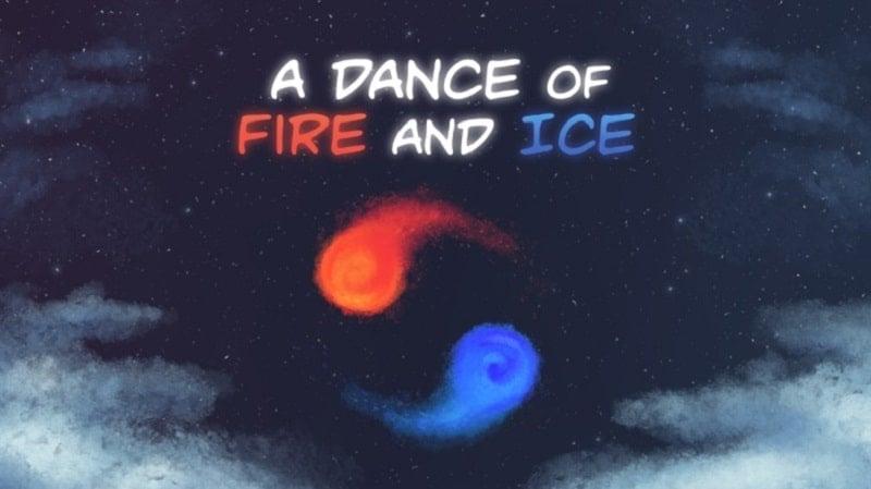 A Dance of Fire and Ice 